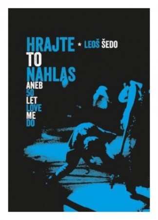 2013: Hrajte to nahlas aneb 50 let Love me do