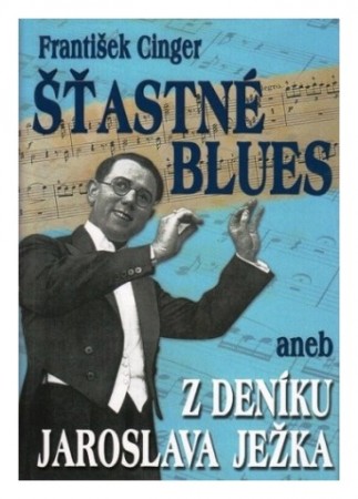 2006: Šťastné blues aneb Z deníku Jaroslava Ježka