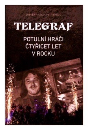 2017: Telegraf – potulní hráči čtyřicet let v rocku