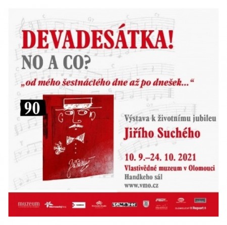 2021 / 10. 9. - 24. 10. ... JIŘÍ SUCHÝ - DEVADESÁTKA! NO A CO?