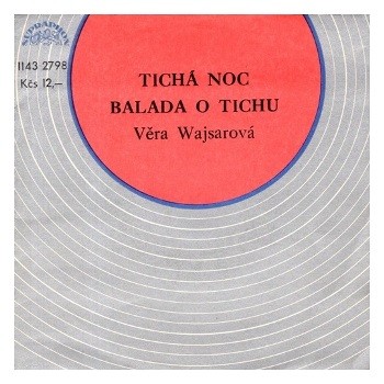 2798 ... WAJSAROVÁ VĚRA: Tichá noc / Balada o tichu (1983)