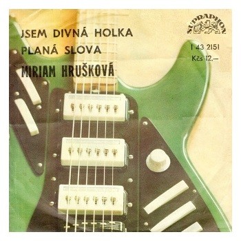 2151 … HRUŠKOVÁ MIRIAM: Jsem divná holka / Planá slova (1977)