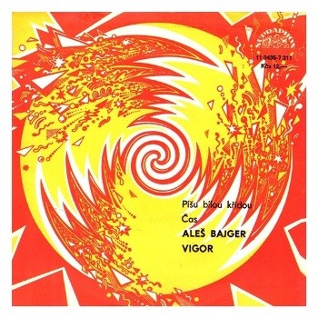 11 0435 ... BAJGER ALEŠ & VIGOR: Píšu bílou křídou / Čas (1990)