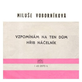 2070 ... VOBORNÍKOVÁ MILUŠE: Vzpomínám na ten dům / Hřib náčelník (1977)