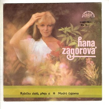 11 0251 ... ZAGOROVÁ HANA: Rybičko zlatá, přeju si / Modrá čajovna (1989)