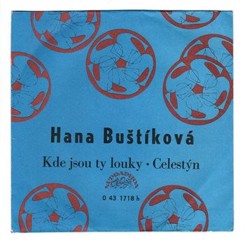 1718 ... BUŠTÍKOVÁ HANA: Kde jsou ty louky / Celestýn (1974)