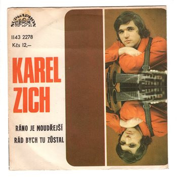 2278 ... ZICH KAREL: Ráno je moudřejší / Rád bych tu zůstal (1979)