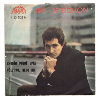 2122 … ŠTĚDROŇ JIŘÍ: Chodím pozdě spát / Všechno nebo nic (1977)