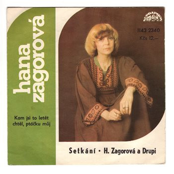 2340 … ZAGOROVÁ & DRUPI: Setkání / ZAGOROVÁ HANA: Kam jsi to letět chtěl, ptáčku můj (1980)