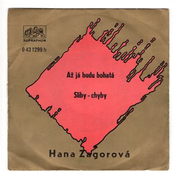 1299 ... ZAGOROVÁ HANA: Až já budu bohatá / Sliby, chyby (1972)