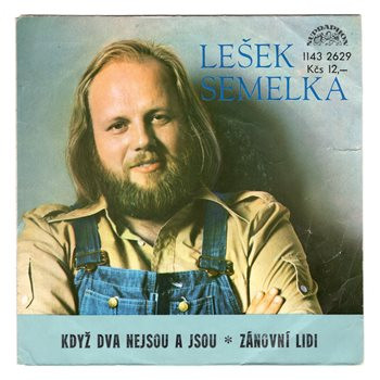 2629 ... SEMELKA LEŠEK: Když dva nejsou a jsou / Zánovní lidi (1982)