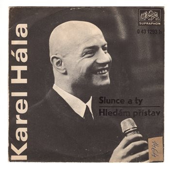 1293 ... HÁLA KAREL: Slunce a ty / Hledám přístav (1972)