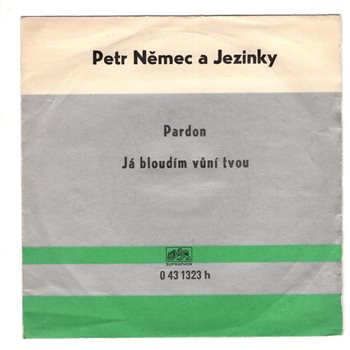 1323 ... NĚMEC PETR: Pardon / Já bloudím vůní tvou (1972)