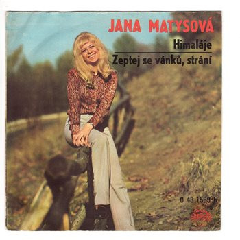 1569 ... MATYSOVÁ JANA: Himaláje / Zeptej se vánků, strání (1973)