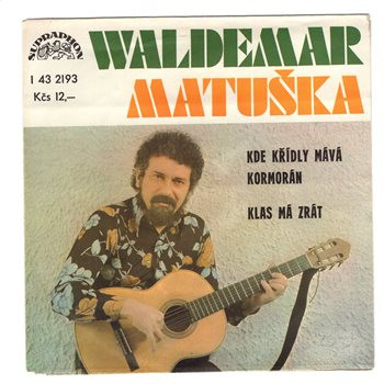 2193 … MATUŠKA WALDEMAR: Kde křídly mává kormorán / Klas má zrát (1978)