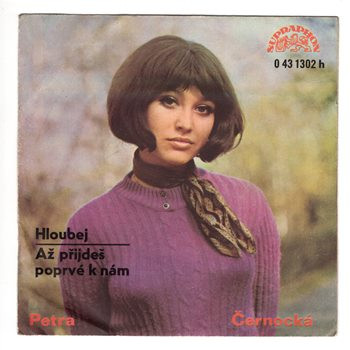 1302 ... ČERNOCKÁ PETRA: Hloubej / Až přijdeš poprvé k nám (1972)