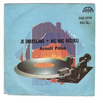 2978 ... PÁTEK ARNOŠT: Je zakoukaná / Nic moc nečekej (1985)