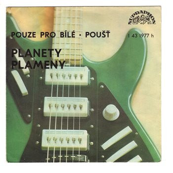 1977 ... PLAMENY & PLANETY: Pouze pro bílé / Poušť (1976)