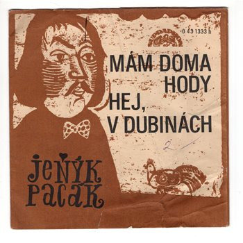 1333 ... PACÁK JEŇÝK: Mám doma hody / Hej, v dubinách (1972)