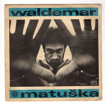 0507 … MATUŠKA WALDEMAR: Vítr to ví / Kotva na přídi (1968)
