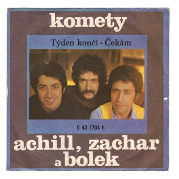 1704 ... ACHILL, ZACHAR A BOLEK & KOMETY: Týden končí / Čekám (1974)
