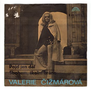 1477 ... ČIŽMÁROVÁ VALÉRIE: Pojď jen dál / Sbohem školní bráno (1973)