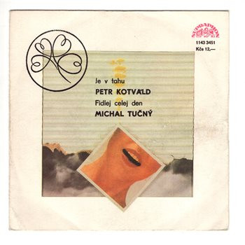 3451 ... KOTVALD PETR: Je v tahu / TUČNÝ MICHAL: Fidlej celej den (1987)