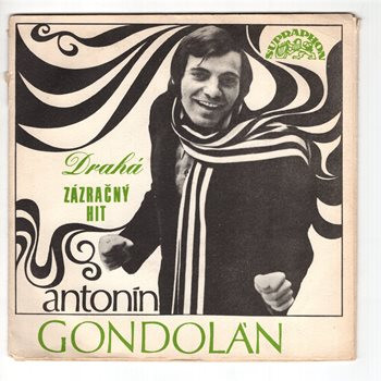 1503 ... GONDOLÁN ANTONÍN: Drahá / Zázračný hit (1973)