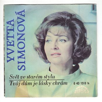 1518 ... SIMONOVÁ YVETTA: Svět ve starém stylu / Tvůj dům je lásky chrám (1973)