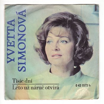 1573 ... SIMONOVÁ YVETTA: Tisíc dní / Léto už náruč otvírá (1973)