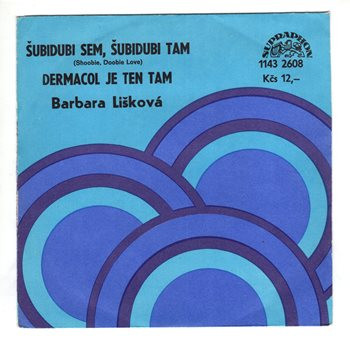 2608 ... LIŠKOVÁ BARBARA: Šubidubi sem, šubidubi tam / Dermacol je ten tam (1982)
