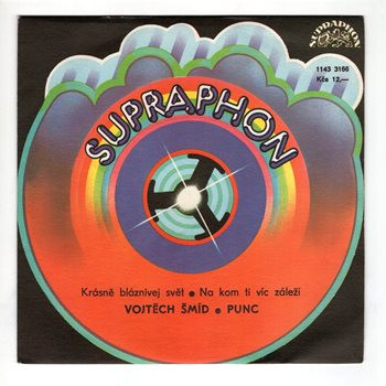 3166 … ŠMÍD VOJTĚCH & PUNC: Krásně bláznivej svět / Na kom ti víc záleží (1986)