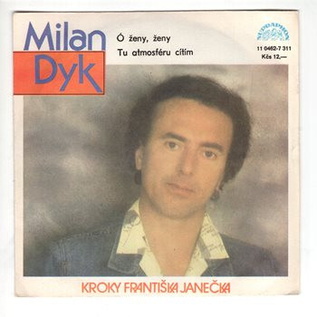 11 0462 ... DYK MILAN: Ó ženy, ženy / Tu atmosféru cítím (1990)