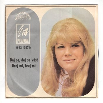 1567 ... PILAROVÁ EVA: Dej se, dej se vést / Hrej mi, hrej mi (1973)