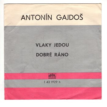 1929 ... GAJDOŠ ANTON: Vlaky jedou / Dobré ráno (1976)
