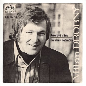 1337 ... DROBNÝ MILAN: Azurové ráno / Já dnes netančím (1972)