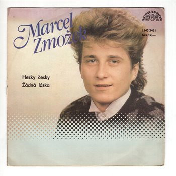 3461 ... ZMOŽEK MARCEL: Hezky česky / Žádná láska (1987)