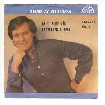 2946 ... PROCHÁZKA STANISLAV: Až ti bude víc / Bratranec Hubert (1984)