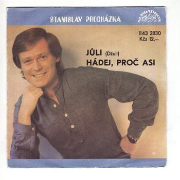 2830 ... PROCHÁZKA STANISLAV: Jůli / Hádej, proč asi (1984)