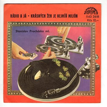 2618 ... PROCHÁZKA STANISLAV: Rádio a já / Krásných žen je nejmíň milión (1982)
