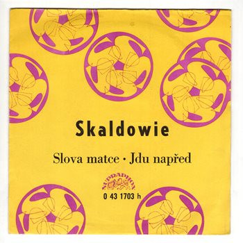 1703 ... SKALDOWIE: Slova matce / Jdu napřed (1974)