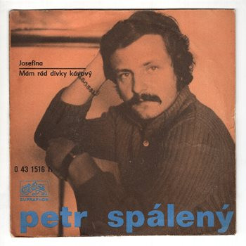1516 ... SPÁLENÝ PETR: Josefína / Mám rád dívky kávový (1973)