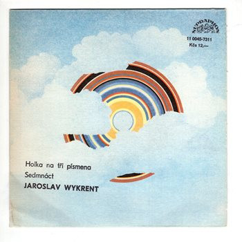 11 0045 ... WYKRENT JAROSLAV: Holka na tři písmena / Sedmnáct (1988)