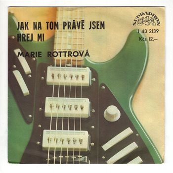 2139 … ROTTROVÁ MARIE: Jak na tom právě jsem / Hrej mi (1977)