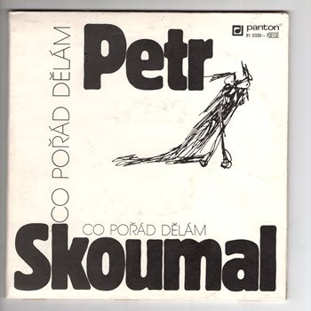 81 0330 ... SKOUMAL PETR: Co pořád dělám (1987) 1/2