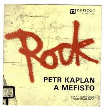 81 0397 ... KAPLAN PETR & MEFISTO: Starý zlatý časy / Pojď, kamaráde (1989)