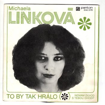 8143 0178 ... LINKOVÁ MICHAELA: To by tak hrálo / Nemám důvod s tebou chodit (1983)