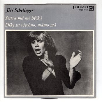 8143 0160 ... SCHELINGER JIŘÍ: Sestra má mě hýčká / Díky za všechno, mámo má (1982)