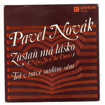 8143 0131 ... NOVÁK PAVEL: Zůstaň má lásko / Teď v trávě snídám sám (1982)