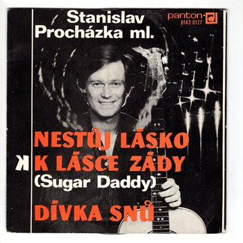 8143 0127 ... PROCHÁZKA STANISLAV ML.: Nestůj lásko k lásce zády / Dívka snů (1982)